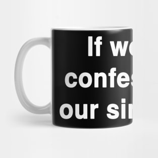 If we confess our sins 1 John 1:9 Phrase Text Typography Mug